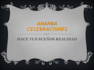 Ananda CELEBRACIONES