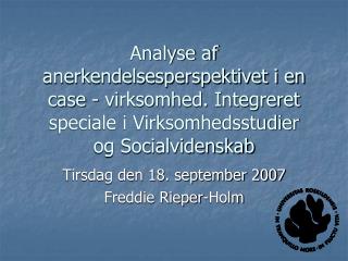 Tirsdag den 18. september 2007 Freddie Rieper-Holm
