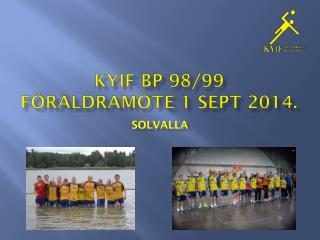 KyIF BP 98/99 Föräldramöte 1 Sept 2014.
