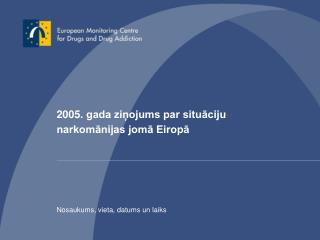 2005 . gada ziņojums par situāciju narkomān ij as jomā Eiropā