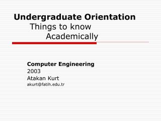 Undergraduate Orientation 	Things to know 		Academically