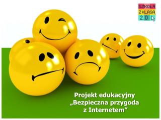 Projekt edukacyjny „Bezpieczna przygoda z Internetem”