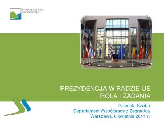 PREZYDENCJA W RADZIE UE ROLA I ZADANIA