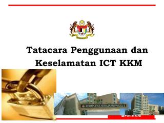 Tatacara Penggunaan dan Keselamatan ICT KKM