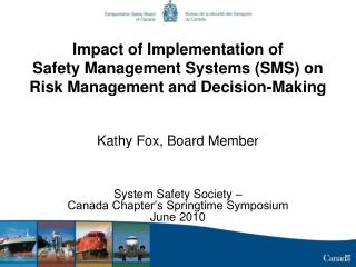 Kathy Fox, Board Member System Safety Society – Canada Chapter’s Springtime Symposium June 2010