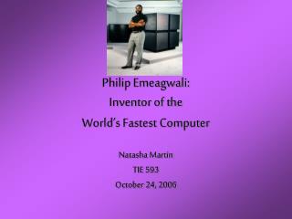 Philip Emeagwali: Inventor of the World’s Fastest Computer