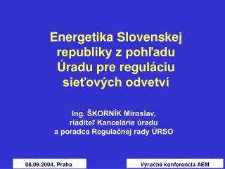 Energetika Slovenskej republiky z pohľadu Úradu pre reguláciu sieťových odvetví