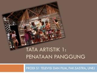 TATA ARTISTIK 1: PENATAAN PANGGUNG