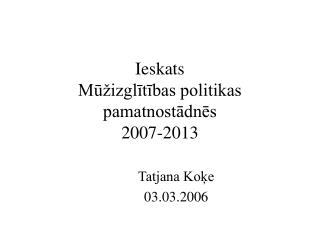 Ieskats Mūžizglītības politikas pamatnostādnēs 2007-2013