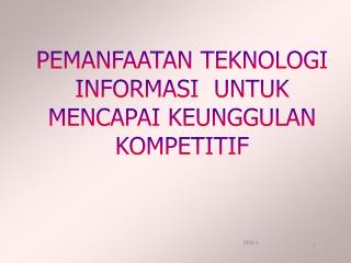 PEMANFAATAN TEKNOLOGI INFORMASI UNTUK MENCAPAI KEUNGGULAN KOMPETITIF