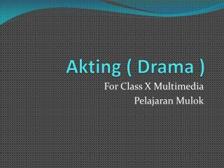 Akting ( Drama )