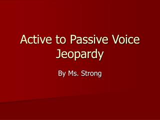 Active to Passive Voice Jeopardy