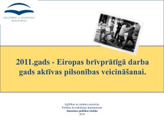 2011.gads - Eiropas brīvprātīgā darba gads aktīvas pilsonības veicināšanai.