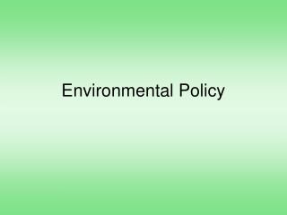 Environmental Policy