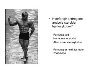 Hvorfor gir androgene anabole steroider hjertesykdom? Foredrag ved Hormonlaboratoriet