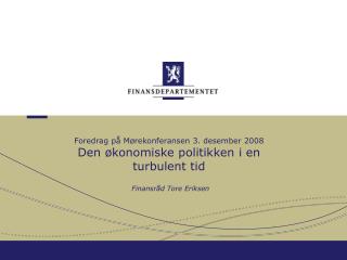 Foredrag på Mørekonferansen 3. desember 2008 Den økonomiske politikken i en turbulent tid