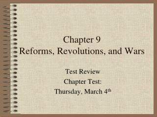 Chapter 9 Reforms, Revolutions, and Wars