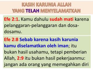 Efe 2:1 . Kamu dahulu sudah mati karena pelanggaran-pelanggaran dan dosa-dosamu .