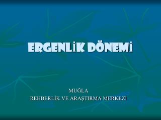 ERGENLİK DÖNEMİ