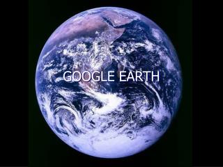 GOOGLE EARTH