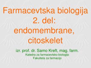 izr. prof. dr. Samo Kreft, mag. farm. Katedra za farmacevtsko biologijo Fakulteta za farmacijo