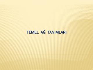 TEMEL AĞ TANIMLARI