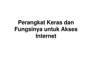 Perangkat Keras dan Fungsinya untuk Akses Internet