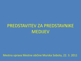 PREDSTAVITEV ZA PREDSTAVNIKE MEDIJEV