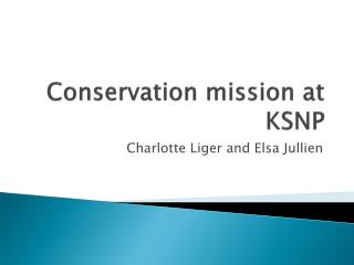 Conservation mission at KSNP