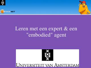 Leren met een expert &amp; een &quot;embodied&quot; agent