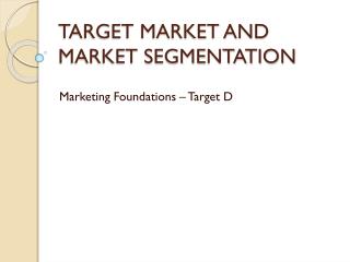 TARGET MARKET AND MARKET SEGMENTATION