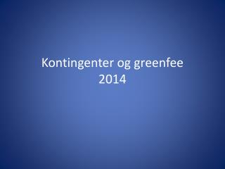 Kontingenter og greenfee 2014