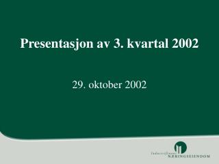 Presentasjon av 3. kvartal 2002