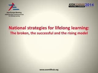 National strategies for lifelong learning: The broken, the successful and the rising model