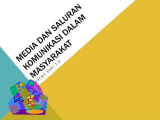 Media dan Saluran Komunikasi dalam Masyarakat