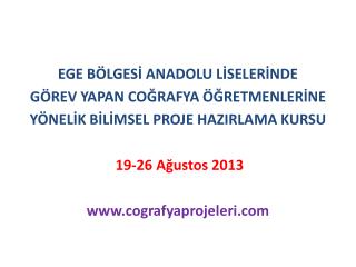 EGE BÖLGESİ ANADOLU LİSELERİNDE GÖREV YAPAN COĞRAFYA ÖĞRETMENLERİNE