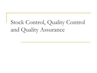 Stock Control, Quality Control and Quality Assurance