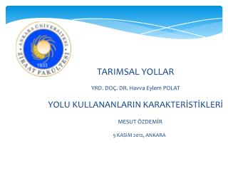 TARIMSAL YOLLAR YRD. DOÇ. DR. Havva Eylem POLAT YOLU KULLANANLARIN KARAKTERİSTİKLERİ