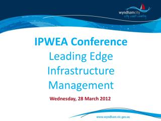 IPWEA Conference Leading Edge Infrastructure Management