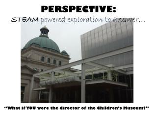 PERSPECTIVE: STEAM powered exploration to answer…