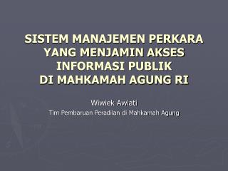 SISTEM MANAJEMEN PERKARA YANG MENJAMIN AKSES INFORMASI PUBLIK DI MAHKAMAH AGUNG RI