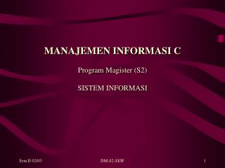 MANAJEMEN INFORMASI C Program Magister (S2) SISTEM INFORMASI