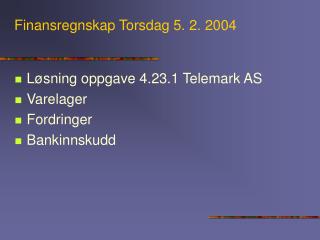Finansregnskap Torsdag 5. 2. 2004
