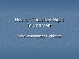 Hoover Thursday Night Tournament