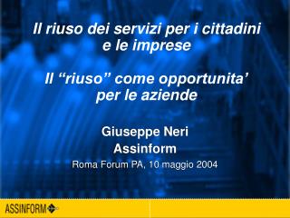 Giuseppe Neri Assinform Roma Forum PA, 10 maggio 2004