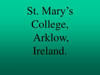 St. Mary’s College, Arklow, Ireland.