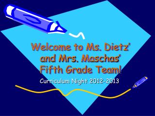 Welcome to Ms. Dietz’ and Mrs. Maschas ’ Fifth Grade Team!