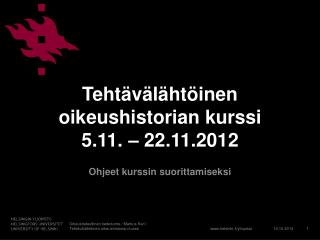 Tehtävälähtöinen oikeushistorian kurssi 5.11. – 22.11.2012