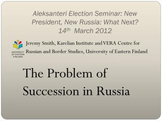 Aleksanteri Election Seminar: New President, New Russia: What Next? 14 th March 2012