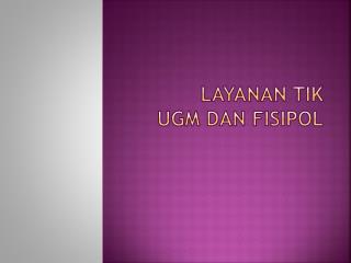 LAYANAN TIK UGM DAN FISIPOL